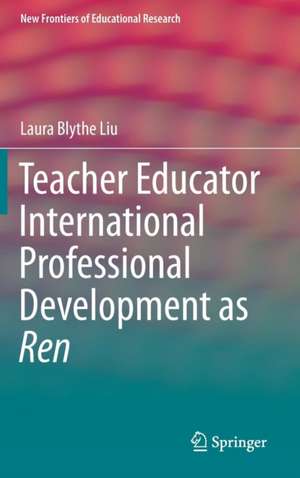 Teacher Educator International Professional Development as Ren de Laura Blythe Liu