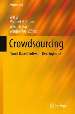 Crowdsourcing: Cloud-Based Software Development de Wei Li