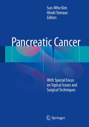 Pancreatic Cancer: With Special Focus on Topical Issues and Surgical Techniques de Sun-Whe Kim