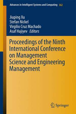 Proceedings of the Ninth International Conference on Management Science and Engineering Management de Jiuping Xu