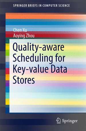 Quality-aware Scheduling for Key-value Data Stores de Chen Xu