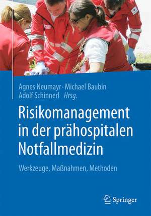 Risikomanagement in der prähospitalen Notfallmedizin: Werkzeuge, Maßnahmen, Methoden de Agnes Neumayr