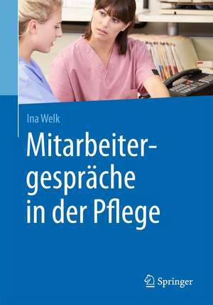 Mitarbeitergespräche in der Pflege de Ina Welk