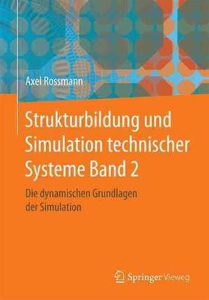 Strukturbildung und Simulation technischer Systeme: Band 2, Teil 1: Elektrische Dynamik de Axel Rossmann