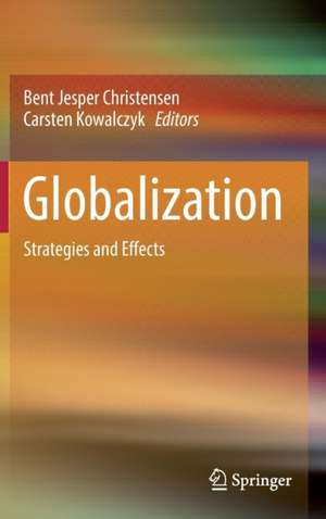 Globalization: Strategies and Effects de Bent Jesper Christensen