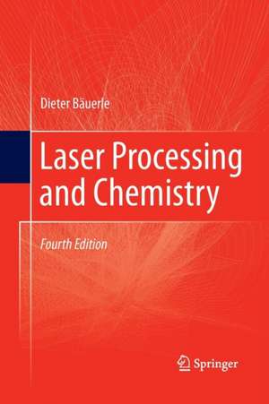 Laser Processing and Chemistry de Dieter Bäuerle