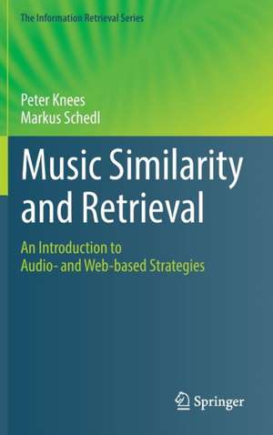 Music Similarity and Retrieval: An Introduction to Audio- and Web-based Strategies de Peter Knees