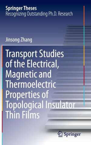 Transport Studies of the Electrical, Magnetic and Thermoelectric properties of Topological Insulator Thin Films de Jinsong Zhang