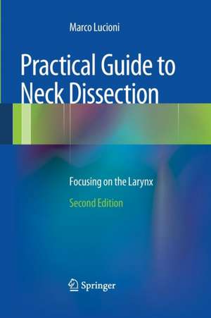 Practical Guide to Neck Dissection: Focusing on the Larynx de Marco Lucioni