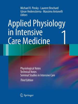 Applied Physiology in Intensive Care Medicine 1: Physiological Notes - Technical Notes - Seminal Studies in Intensive Care de Michael R. Pinsky