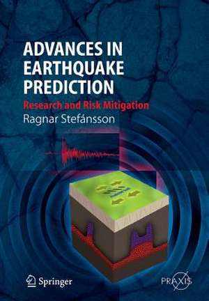 Advances in Earthquake Prediction: Research and Risk Mitigation de Ragnar Stefánsson