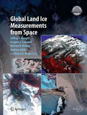 Global Land Ice Measurements from Space de Jeffrey S. Kargel