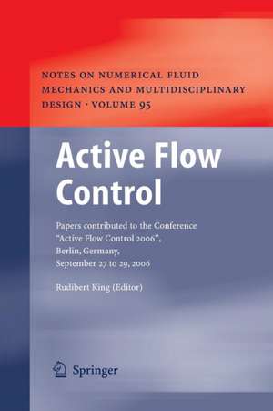 Active Flow Control: Papers contributed to the Conference “Active Flow Control 2006”, Berlin, Germany, September 27 to 29, 2006 de Rudibert King