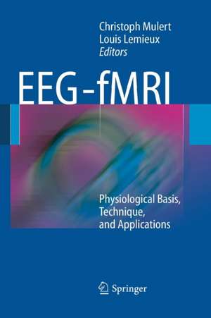 EEG - fMRI: Physiological Basis, Technique, and Applications de Christoph Mulert