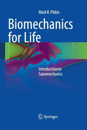 Biomechanics for Life: Introduction to Sanomechanics de Mark R. Pitkin