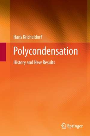 Polycondensation: History and New Results de Hans Kricheldorf