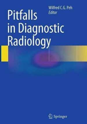 Pitfalls in Diagnostic Radiology de Wilfred C. G. Peh