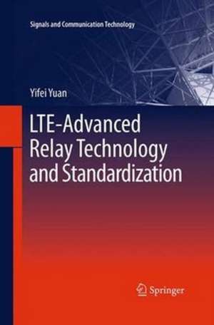 LTE-Advanced Relay Technology and Standardization de Yifei Yuan