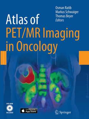 Atlas of PET/MR Imaging in Oncology de Osman Ratib