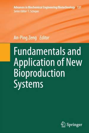 Fundamentals and Application of New Bioproduction Systems de An-Ping Zeng