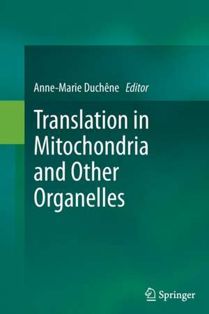 Translation in Mitochondria and Other Organelles de Anne-Marie Duchêne