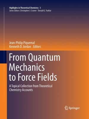 From Quantum Mechanics to Force Fields: A Topical Collection from Theoretical Chemistry Accounts de Jean-Philip Piquemal