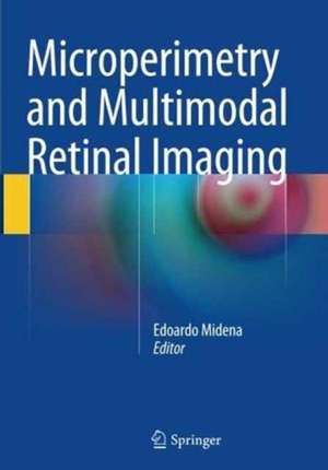 Microperimetry and Multimodal Retinal Imaging de Edoardo Midena