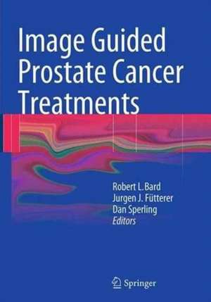 Image Guided Prostate Cancer Treatments de Robert L. Bard