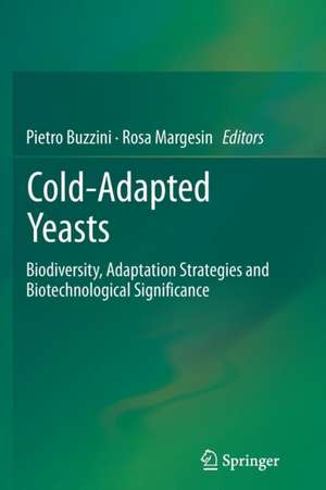 Cold-adapted Yeasts: Biodiversity, Adaptation Strategies and Biotechnological Significance de Pietro Buzzini