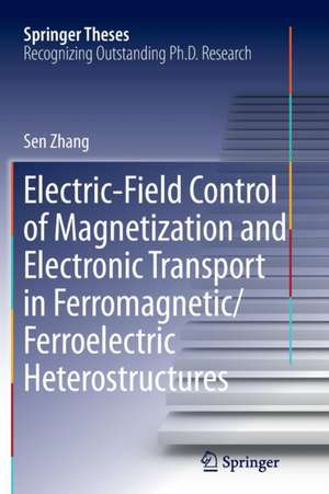 Electric-Field Control of Magnetization and Electronic Transport in Ferromagnetic/Ferroelectric Heterostructures de Sen Zhang