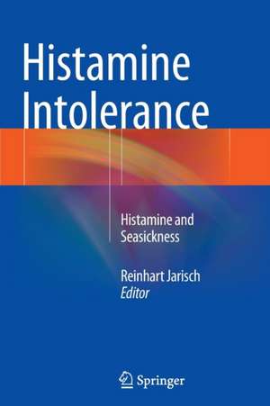 Histamine Intolerance: Histamine and Seasickness de Reinhart Jarisch