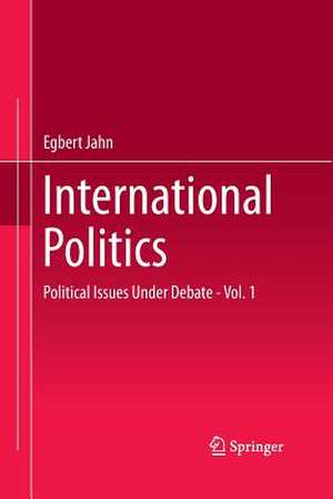 International Politics: Political Issues Under Debate - Vol. 1 de Egbert Jahn