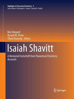 Isaiah Shavitt: A Memorial Festschrift from Theoretical Chemistry Accounts de Ron Shepard