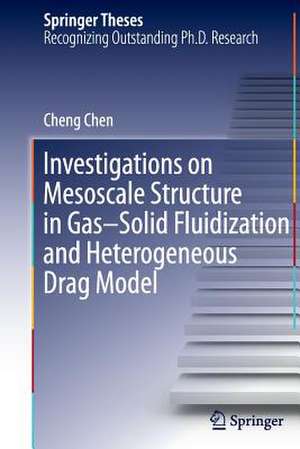 Investigations on Mesoscale Structure in Gas–Solid Fluidization and Heterogeneous Drag Model de Cheng Chen