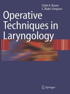 Operative Techniques in Laryngology de Clark A. Rosen