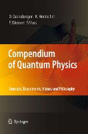 Compendium of Quantum Physics: Concepts, Experiments, History and Philosophy de Daniel Greenberger