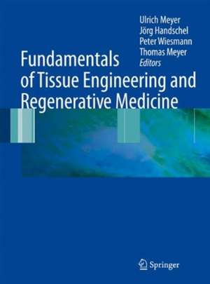 Fundamentals of Tissue Engineering and Regenerative Medicine de Ulrich Meyer