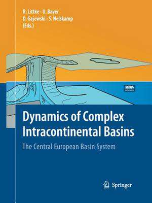 Dynamics of Complex Intracontinental Basins: The Central European Basin System de Ralf Littke