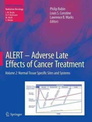 ALERT • Adverse Late Effects of Cancer Treatment: Volume 2: Normal Tissue Specific Sites and Systems de Philip Rubin