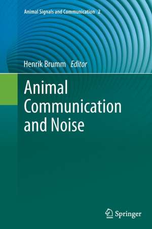 Animal Communication and Noise de Henrik Brumm