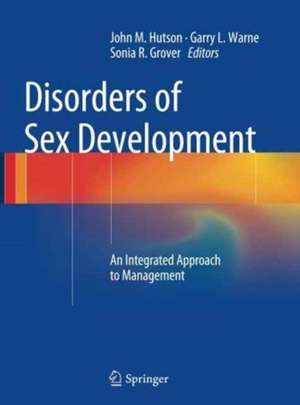 Disorders of Sex Development: An Integrated Approach to Management de John M. Hutson