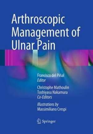 Arthroscopic Management of Ulnar Pain de Francisco del Piñal