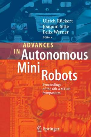 Advances in Autonomous Mini Robots: Proceedings of the 6-th AMiRE Symposium de Ulrich Rückert