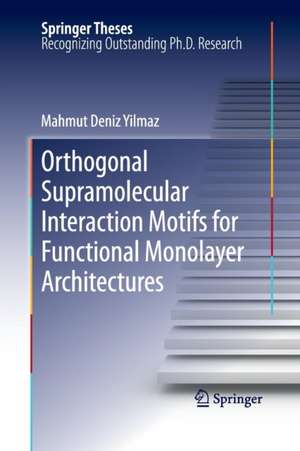 Orthogonal Supramolecular Interaction Motifs for Functional Monolayer Architectures de Mahmut Deniz Yilmaz