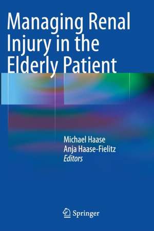 Managing Renal Injury in the Elderly Patient de Michael Haase