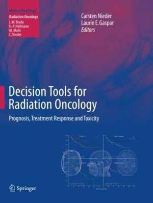 Decision Tools for Radiation Oncology: Prognosis, Treatment Response and Toxicity de Carsten Nieder