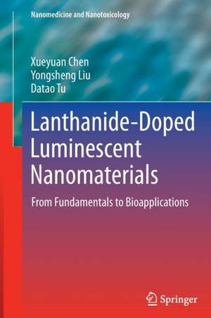 Lanthanide-Doped Luminescent Nanomaterials: From Fundamentals to Bioapplications de Xueyuan Chen