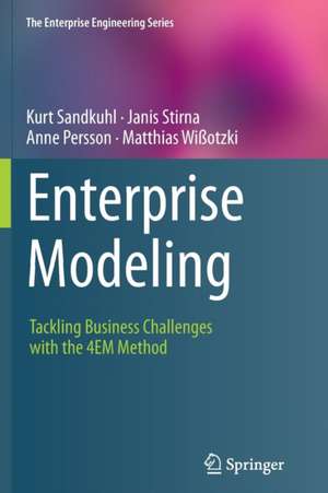 Enterprise Modeling: Tackling Business Challenges with the 4EM Method de Kurt Sandkuhl