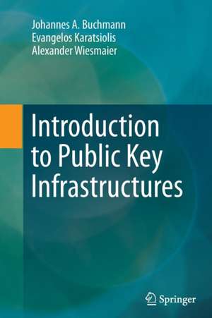 Introduction to Public Key Infrastructures de Johannes A. Buchmann