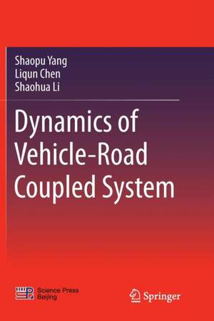 Dynamics of Vehicle-Road Coupled System de Shaopu Yang